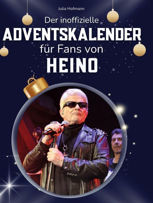 Der inoffizielle Adventskalender für Fans von Heino - Julia Hofmann