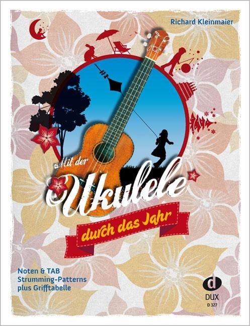 Mit der Ukulele duch das Jahr - Richard Kleinmaier