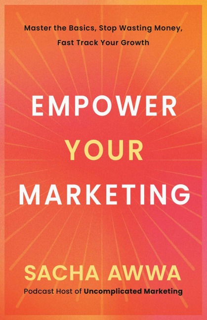 Empower Your Marketing - Sacha Awwa