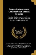 Cover-Bild zum Titel 'Corpus Apologetarum Christianorum Saeculi Secundi: Hermias. Quadratus. Aristides. Aristo. Miltiades. Melito. Apollinaris. Insunt Et Prolegomena Marani' von 'Johann Karl Theodor von Otto, Johann Karl Theodor Athenagoras, Saint Theophilus'