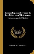 Entomologische Beyträge Zu Des Ritter Linné 12. Ausgabe - Johann August Ephraim Goeze