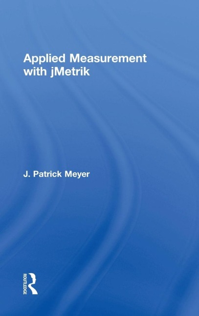 Applied Measurement with jMetrik - J. Patrick Meyer