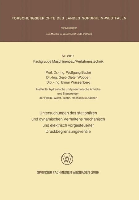 Untersuchungen des stationären und dynamischen Verhaltens mechanisch und elektrisch vorgesteuerter Druckbegrenzungsventile - Wolfgang Backé, Gerd-Dieter Wobben, Elmar Wassenberg