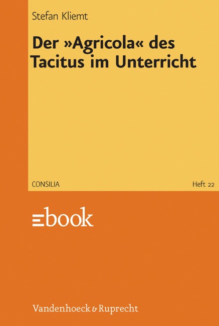 Der »Agricola« des Tacitus im Unterricht - Stefan Kliemt