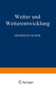 Cover-Bild zum Titel 'Wetter und Wetterentwicklung' von 'Heinrich Ficker'