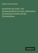 Cover-Bild zum Titel 'Geschichte der Denk- und Glaubensfreiheit im ersten Jahrhundert der Kaiserherrschaft und des Christenthums' von 'Wilhelm Adolf Schmidt'