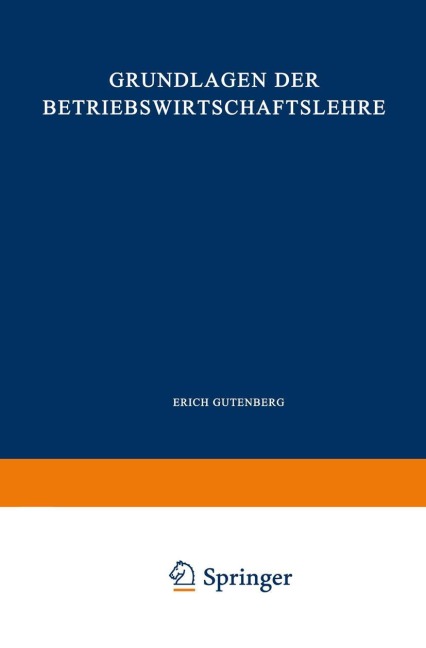 Grundlagen der Betriebswirtschaftslehre - Erich Gutenberg