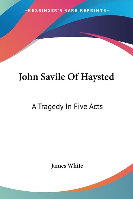 John Savile Of Haysted - James White