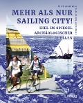 Cover-Bild zum Titel 'Mehr als nur Sailing City! Kiel im Spiegel archäologischer Quellen' von ''