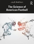 Cover-Bild zum Titel 'The Science of American Football' von 'Jay Hoffman'
