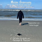Cover-Bild zum Titel 'Meine Genesung von Long Covid und dem chronischen Fatigue-Syndrom' von 'Christoph D. Theissen'