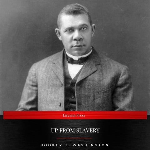 Up From Slavery - Booker T. Washington