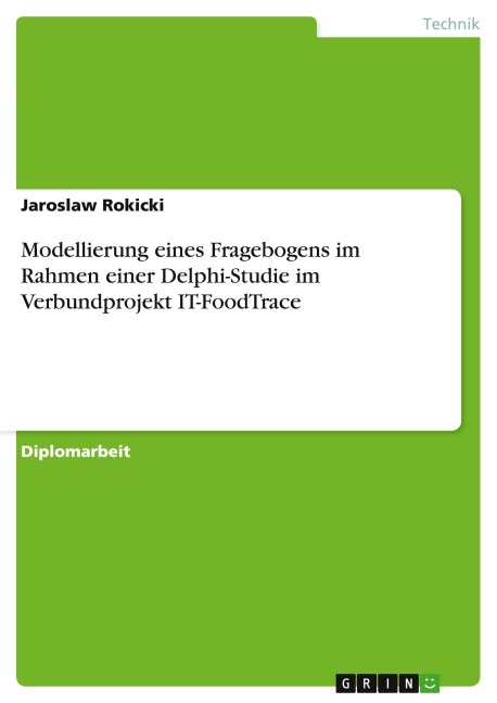 Modellierung eines Fragebogens im Rahmen einer Delphi-Studie im Verbundprojekt IT-FoodTrace - Jaroslaw Rokicki