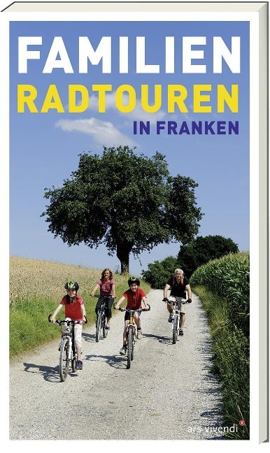 Familien-Radtouren in Franken - Barbara Linsenmeyer-Seidel, Kerstin Söder, Roland Schulz