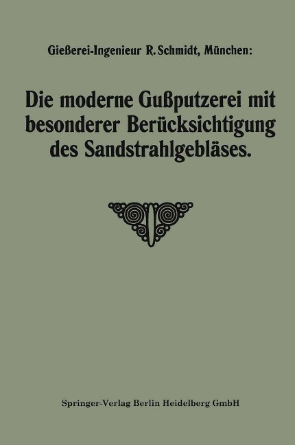 Die moderne Gußputzerei mit besonderer Berücksichtigung des Sandstrahlgebläses - Robert Schmidt