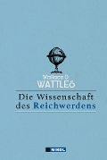 Die Wissenschaft des Reichwerdens - Wallace D. Wattles