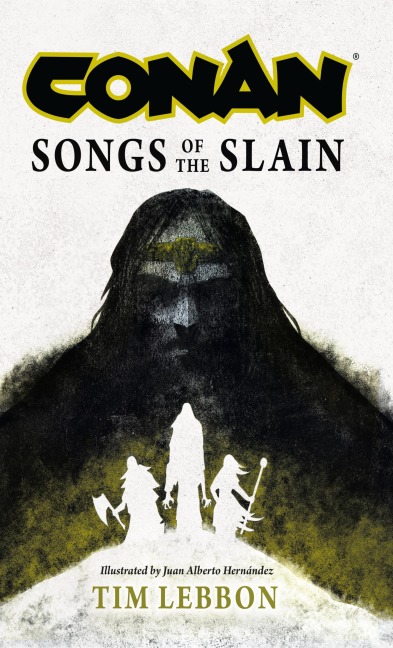 Conan: Songs of the Slain - Tim Lebbon