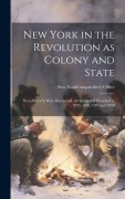 Cover-Bild zum Titel 'New York in the Revolution as Colony and State; These Records Were Discovered, Arranged and Classified in 1895, 1896, 1897 and 1898' von ''