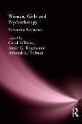 Cover-Bild zum Titel 'Women, Girls & Psychotherapy' von 'Carol Gilligan, Deborah L Tolman, Annie G Rogers'