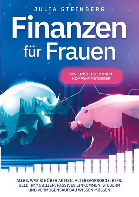Finanzen für Frauen - Der Einsteigerinnen-Kompakt-Ratgeber - Julia Steinberg