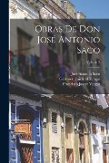 Cover-Bild zum Titel 'Obras De Don José Antonio Saco; Volume 2' von 'José Antonio Saco, Gertrude Fairfield Vingut, Francisco Javier Vingut'