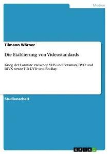 Die Etablierung von Videostandards - Tilmann Wörner