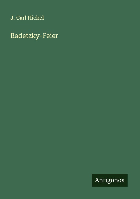 Radetzky-Feier - J. Carl Hickel