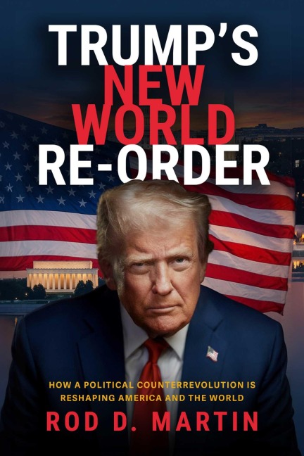 Trump's New World Re-Order - Rod Martin