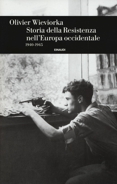 Storia della Resistenza nell'Europa occidentale 1940-1945 - Olivier Wieviorka