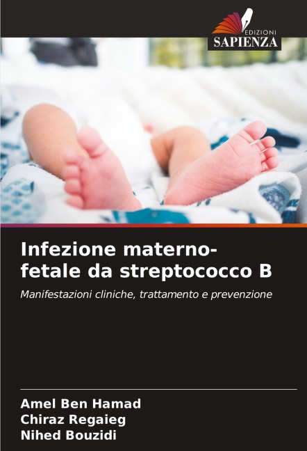Infezione materno-fetale da streptococco B - Amel Ben Hamad, Chiraz Regaieg, Nihed Bouzidi
