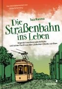 Cover-Bild zum Titel 'Die Straßenbahn ins Leben' von 'Tea Ranno'