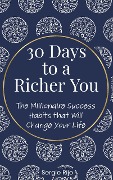 30 Days to a Richer You: The Millionaire Success Habits That Will Change Your Life - Sergio Rijo