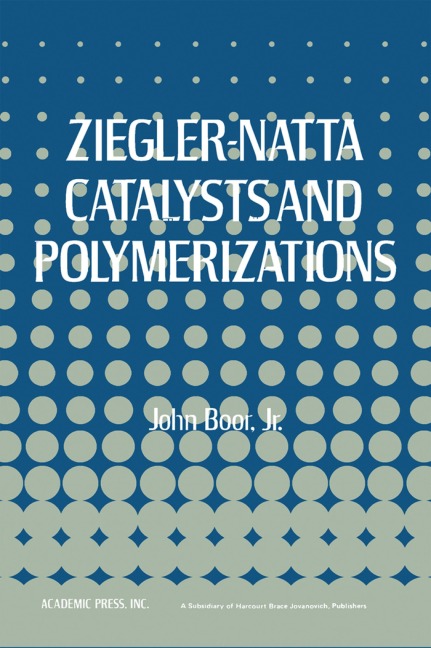 Ziegler-Natta Catalysts Polymerizations - John Jr. Boor