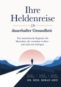 Cover-Bild zum Titel 'Ihre Heldenreise zu dauerhafter Gesundheit' von 'Miran Arif'