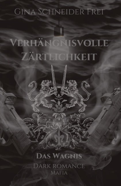 Verhängnisvolle Zärtlichkeit - Gina Schneider Frei