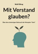 Cover-Bild zum Titel 'Mit Verstand glauben?' von 'Wolf Ollrog'
