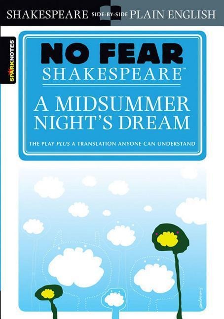 No Fear Shakespeare: A Midsummer Night's Dream - William Shakespeare