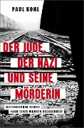 Der Jude, der Nazi und seine Mörderin - Paul Kohl