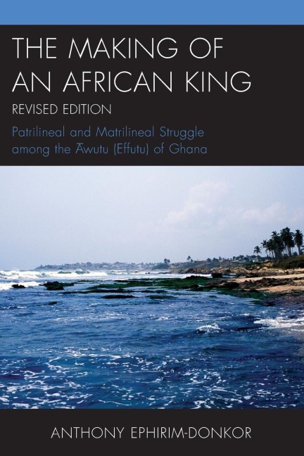 Making of an African King - Anthony Ephirim-Donkor