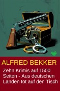 Cover-Bild zum Titel 'Zehn Krimis auf 1500 Seiten - Aus deutschen Landen tot auf den Tisch' von 'Alfred Bekker'