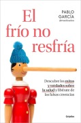 Cover-Bild zum Titel 'El Frío No Resfría. Descubre Los Mitos Y Verdades Sobre La Salud Y Libérate de Las Falsas Creencias / The Cold Doesn't Give You a Cold' von 'Pablo García'