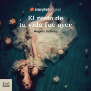Cover-Bild zum Titel 'El resto de tu vida fue ayer - S01E10' von 'Ángela Vallvey'