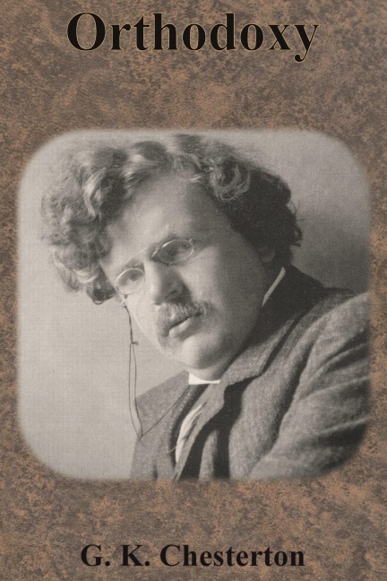 Orthodoxy - G. K. Chesterton