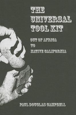 The Universal Tool Kit: Out of Africa to Native California - Paul Douglas Campbell