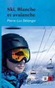 Cover-Bild zum Titel 'Ski, Blanche et avalanche' von 'Pierre-Luc Bélanger'