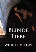 Cover-Bild zum Titel 'Blinde Liebe' von 'Wilkie Collins'
