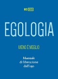 Cover-Bild zum Titel 'Egologia. Meno è meglio. Manuale di liberazione dall'ego' von 'NoEgo'