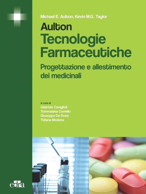 Aulton. Tecnologie farmaceutiche. Progettazione e allestimento dei medicinali - Michael E. Aulton, Kevin M. Taylor