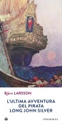 Cover-Bild zum Titel 'L'ultima avventura del pirata Long John Silver' von 'Björn Larsson'