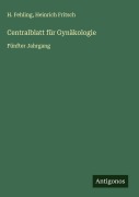 Cover-Bild zum Titel 'Centralblatt für Gynäkologie' von 'H. Fehling, Heinrich Fritsch'